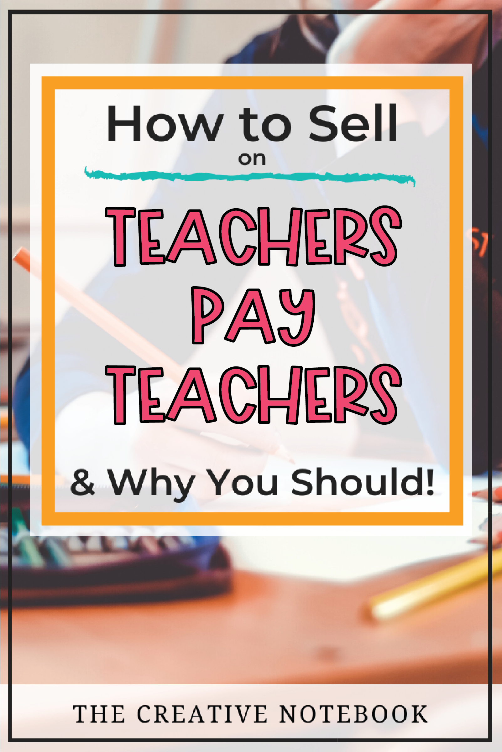 How To Sell On Teachers Pay Teachers - The Creative Notebook